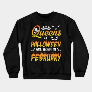 Queens Of Halloween Are Born In February Happy Birthday To Me You Nana Mom Aunt Sister Daughter Crewneck Sweatshirt